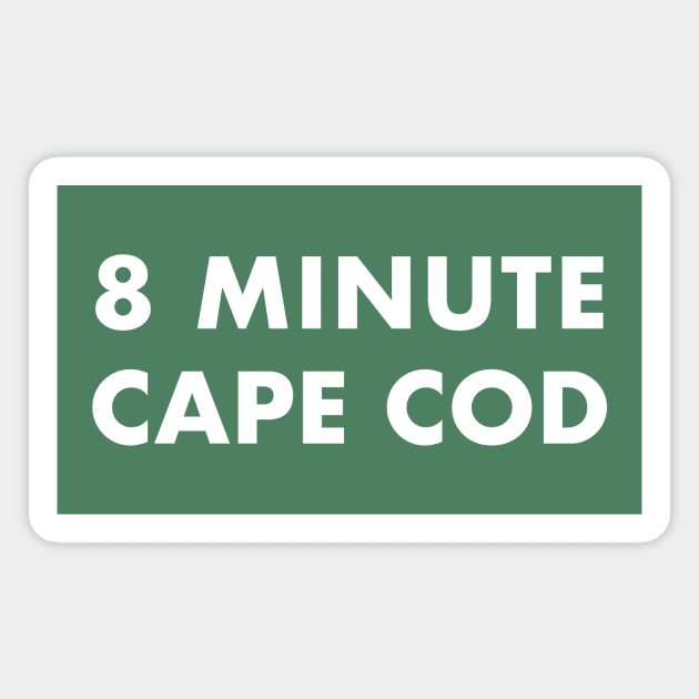 8 Minute Cape Cod (white text) Magnet by jamrobinson